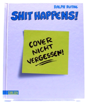 Ralph Ruthe Shit Happens (Gebundene Ausgabe) Nr. 8: Cover nicht vergessen! von Carlsen